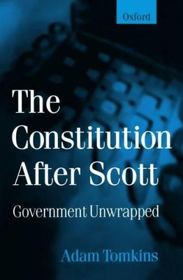 The Constitution After Scott: Government Unwrapped by Adam Tomkins 9780198262909