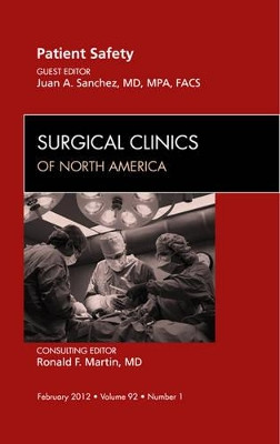 Patient Safety, An Issue of Surgical Clinics by Juan Sanchez 9781455739370