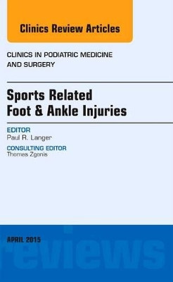 Sports Related Foot & Ankle Injuries, An Issue of Clinics in Podiatric Medicine and Surgery by Paul Langer 9780323359849