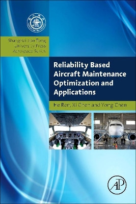 Reliability Based Aircraft Maintenance Optimization and Applications by He Ren 9780128126684