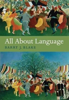 All About Language: A Guide by Barry J. Blake 9780199238408
