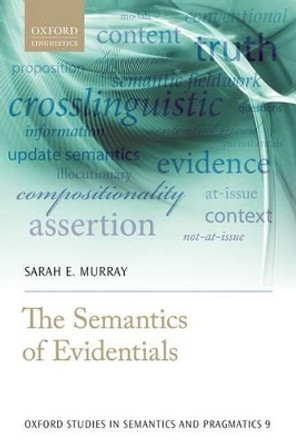 The Semantics of Evidentials by Sarah E. Murray 9780199681570 The Semantics of Evidentials by Sarah E. Murray 9780199681570