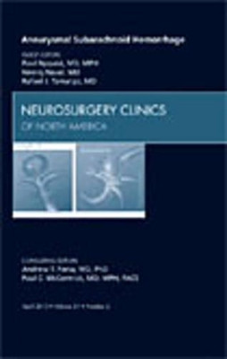 Aneurysmal Subarachnoid Hemorrhage, An Issue of Neurosurgery Clinics by Paul A. Nyquist 9781437719284