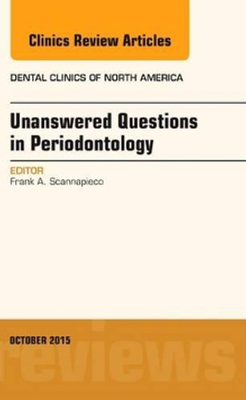 Unanswered Questions in Periodontology, An Issue of Dental Clinics of North America by Frank A. Scannapieco 9780323400800