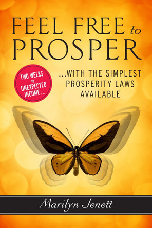 Feel Free to Prosper: Two Weeks to Unexpected Income with the Simplest Prosperity Laws Available by Marilyn Jenett 9780399174896