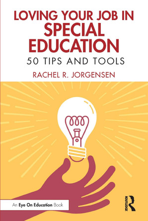 Loving Your Job in Special Education: 50 Tips and Tools by  9781032342689