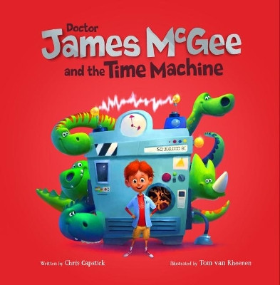 Dr James McGee: And the Time Machine by Chris Capstick 9781910851661
