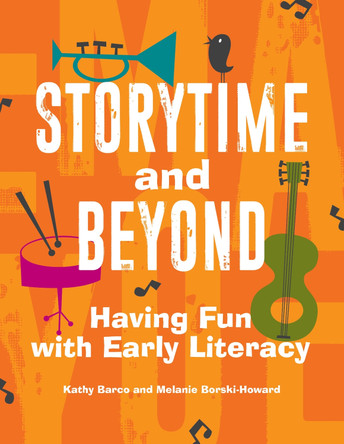 Storytime and Beyond: Having Fun with Early Literacy by Kathy Barco 9781440858987