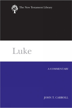 Luke: A Commentary by John T. Carroll 9780664221065