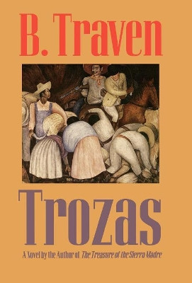 Trozas by B. Traven 9781566630443