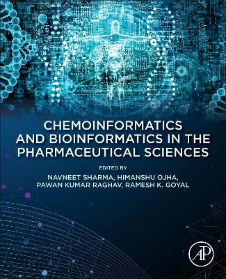 Chemoinformatics and Bioinformatics in the Pharmaceutical Sciences by Navneet Sharma 9780128217481