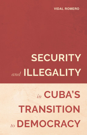 Security and Illegality in Cuba`s Transition to Democracy by Vidal Romero 9781855663527