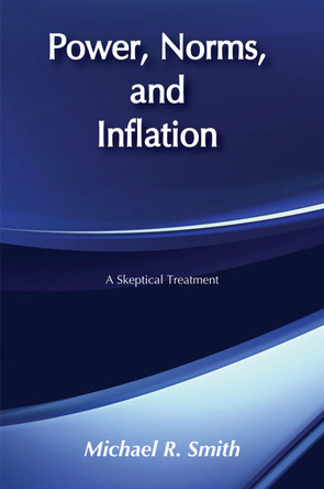Power, Norms, and Inflation: A Skeptical Treatment by  9780202304304