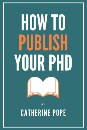 How to Publish Your PhD by Catherine Pope 9781838242930