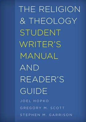 The Religion and Theology Student Writer's Manual and Reader's Guide by Joel Hopko 9781538100950