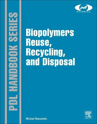 Biopolymers: Reuse, Recycling, and Disposal by Dr. Michael Niaounakis 9781455731459
