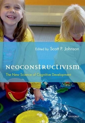 Neoconstructivism: The New Science of Cognitive Development by Scott Johnson 9780195331059