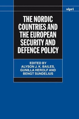 The Nordic Countries and the European Security and Defence Policy by Alyson J. K. Bailes 9780199290840