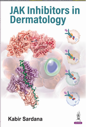 JAK Inhibitors in Dermatology by Kabir Sardana 9789356965645