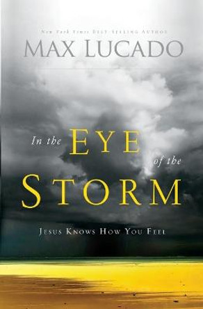 In the Eye of the Storm by Max Lucado