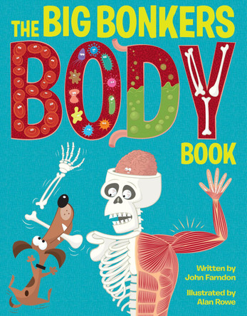 The Big Bonkers Body Book: A First Guide to the Human Body, with All the Gross and Disgusting Bits! by MR John Farndon 9781914087646