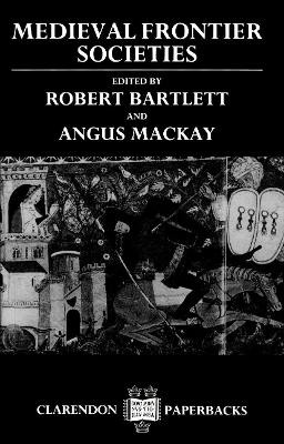 Medieval Frontier Societies by Robert Bartlett 9780198203612