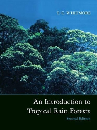 An Introduction to Tropical Rain Forests by T. C. Whitmore 9780198501473 An Introduction to Tropical Rain Forests by T. C. Whitmore 9780198501473