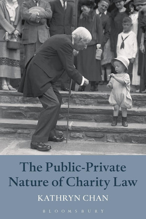 The Public-Private Nature of Charity Law by Kathryn Chan 9781782258483