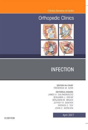 Infection, An Issue of Orthopedic Clinics by James H. Calandruccio 9780323524179