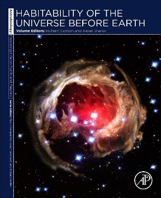 Habitability of the Universe before Earth: Astrobiology: Exploring Life on Earth and Beyond (series): Volume 1 by Richard Gordon 9780128119402