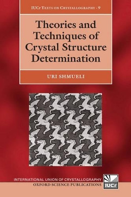 Theories and Techniques of Crystal Structure Determination by Uri Shmueli 9780199219667