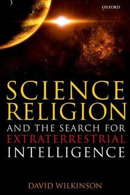 Science, Religion, and the Search for Extraterrestrial Intelligence by David Wilkinson 9780199680207