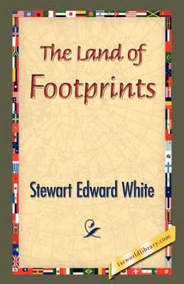 The Land of Footprints by Stewart Edward White 9781421834092