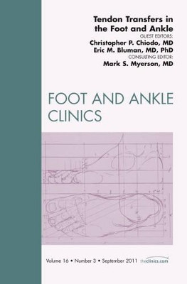 Tendon Transfers In the Foot and Ankle, An Issue of Foot and Ankle Clinics by Christ Chiodo 9781455704484
