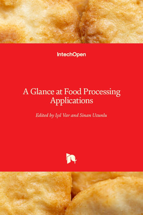 A Glance at Food Processing Applications by Isıl Var 9781839697678