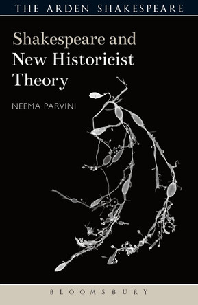 Shakespeare and New Historicist Theory by Dr Neema Parvini 9781474240987