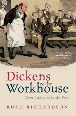 Dickens and the Workhouse: Oliver Twist and the London Poor by Ruth Richardson 9780199681280