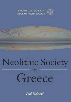 Neolithic Society in Greece by Paul Halstead 9781850758242