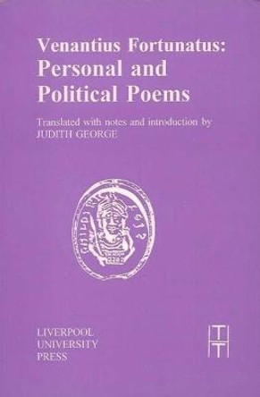 Venantius Fortunatus: Personal and Political Poems by Judith W. George