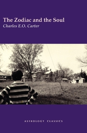 The Zodiac and the Soul by Charles E.O. Carter 9781933303338