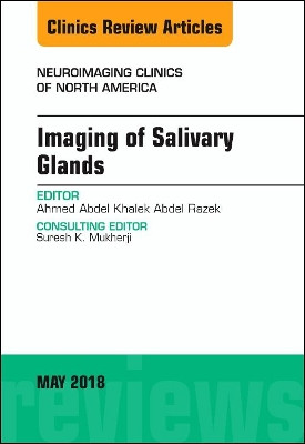 Imaging of Salivary Glands, An Issue of Neuroimaging Clinics of North America by Ahmed Abdel Khalek Abdel Razek 9780323583664