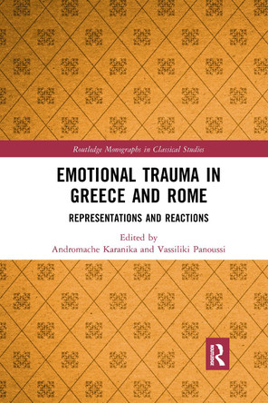 Emotional Trauma in Greece and Rome: Representations and Reactions by  9781032337517