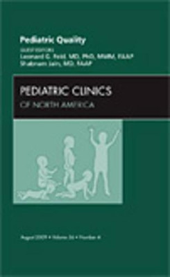 Pediatric Quality, An Issue of Pediatric Clinics by Leonard G. Feld 9781437712568