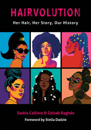 Hairvolution: Her Hair, Her Story, Our History by Saskia Calliste 9781913641139
