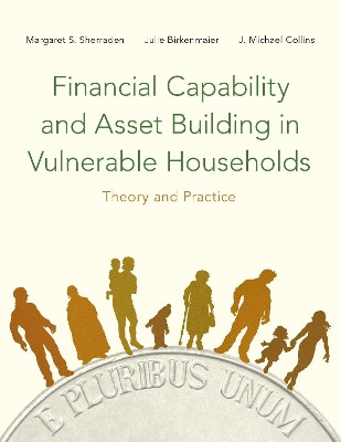 Financial Capability and Asset Building in Vulnerable Households: Theory and Practice by Margaret Sherrard Sherraden 9780190238568