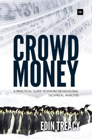 Crowd Money: A Practical Guide to Macro Behavioural Technical Analysis by Eoin Treacy