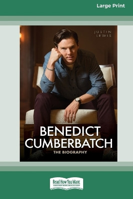 Benedict Cumberbatch: The Biography by Justin Lewis 9781459695177