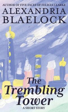 The Trembling Tower by Alexandria Blaelock 9781923083035