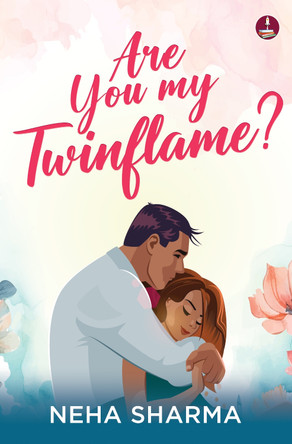 Are you My Twinflame?: A story of finding true love by Neha Sharmax 9789395192514