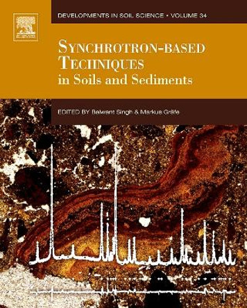 Synchrotron-Based Techniques in Soils and Sediments: Volume 34 by Balwant Singh 9780444638298
